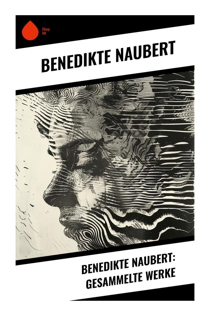 Benedikte Naubert: Gesammelte Werke
