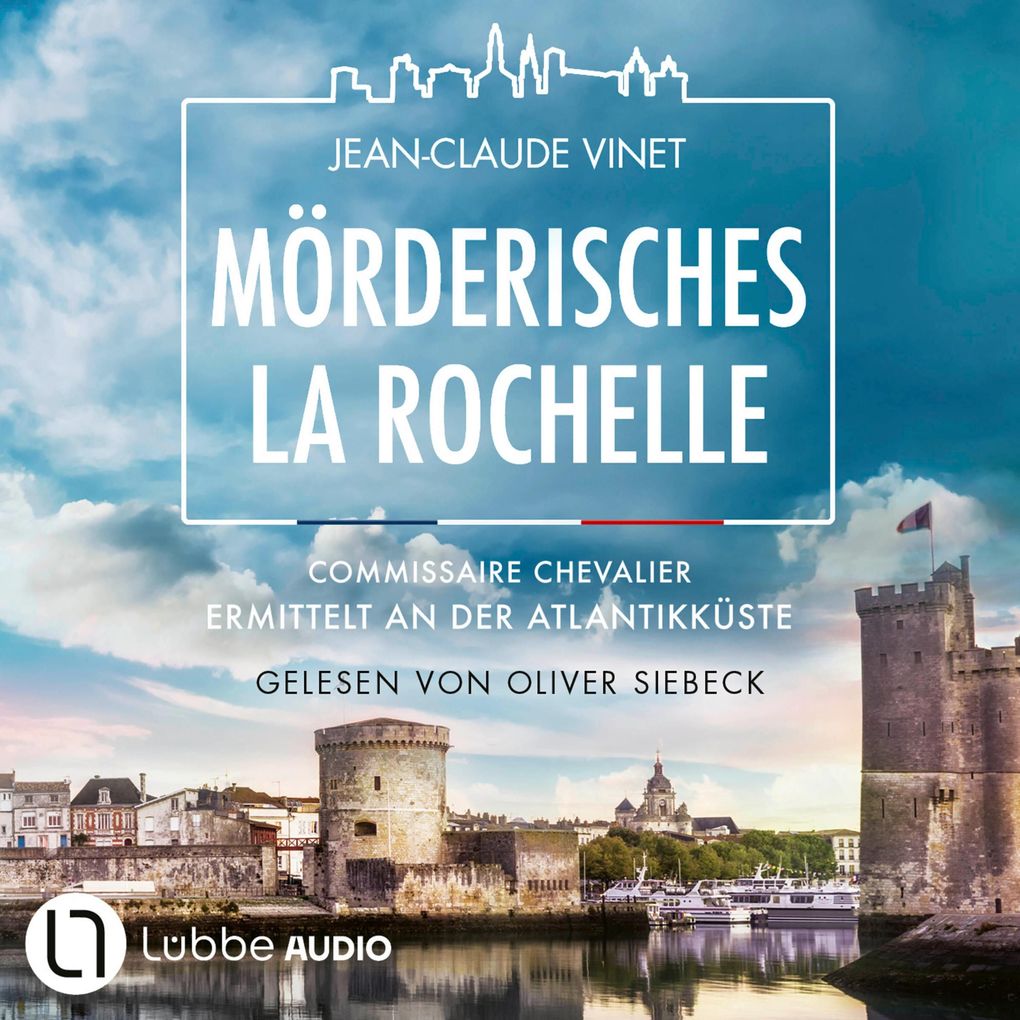 Mörderisches La Rochelle- Commissaire Chevalier ermittelt an der Atlantikküste - Commissaire Chevalier Teil 2