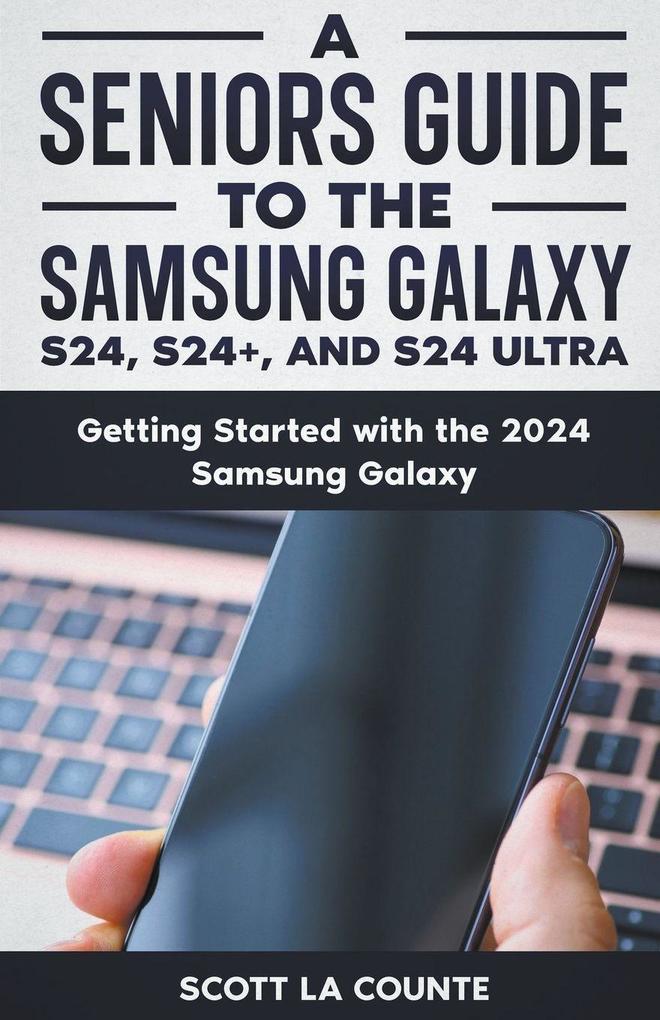A Seniors Guide to the S24 S24+ and S24 Ultra