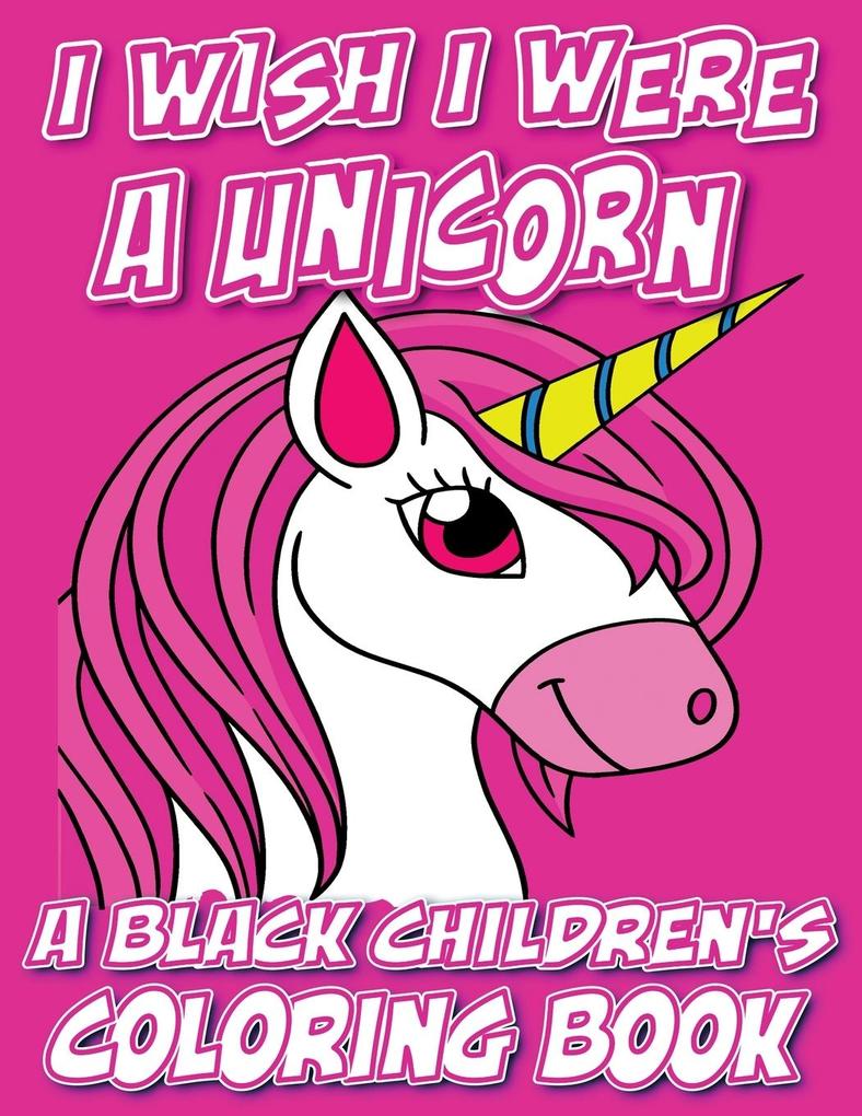 I Wish I Were A Unicorn - A Black Children‘s Coloring Book