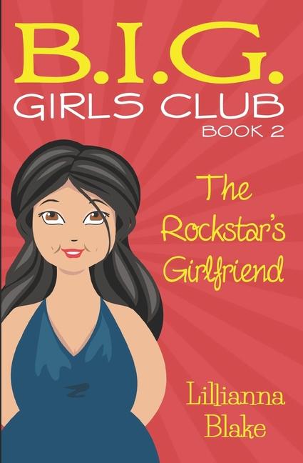 The Rockstar‘s Girlfriend (B.I.G. Girls Club Book 2)