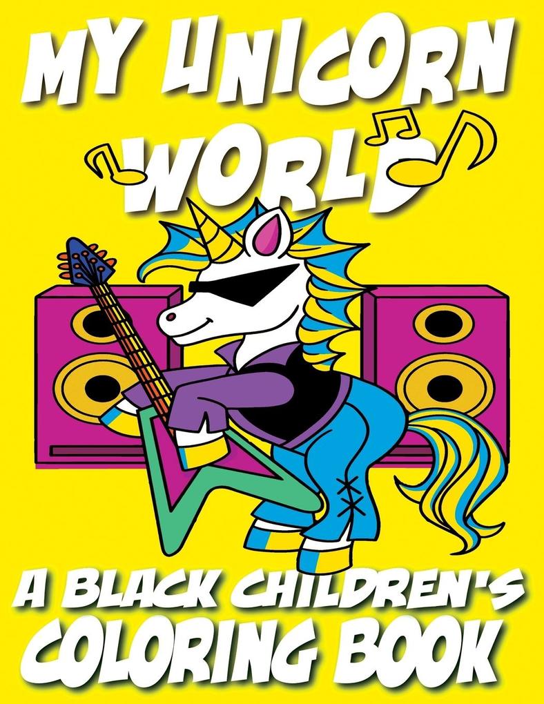 My Unicorn World - A Black Children‘s Coloring Book