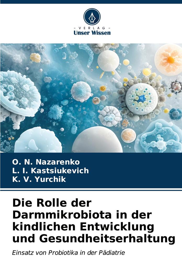 Die Rolle der Darmmikrobiota in der kindlichen Entwicklung und Gesundheitserhaltung