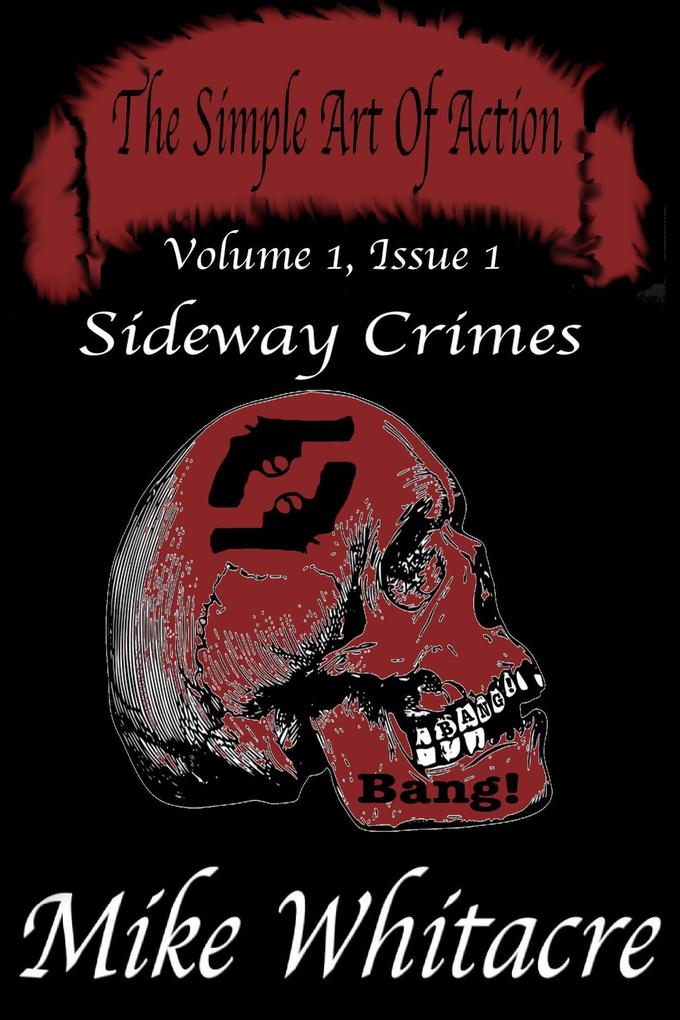 The Simple Art of Action (Volume 1 Issue 1): Sideway Crimes