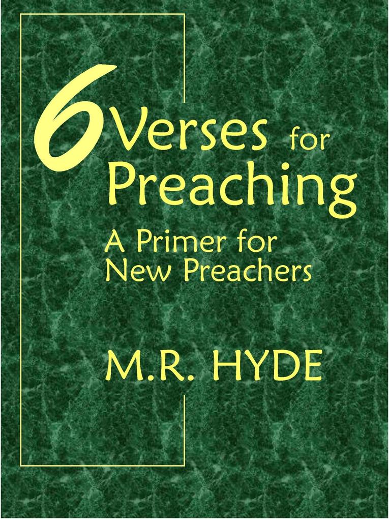 6 Verses for Preaching: A Primer for New Preachers
