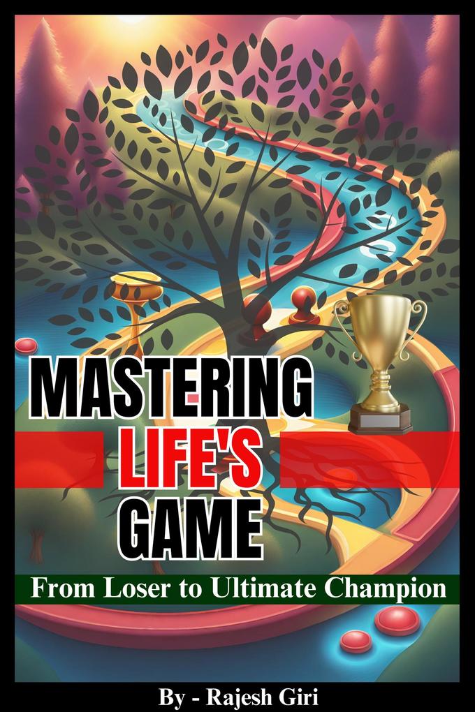 Mastering Life's Game: From Loser to Ultimate Champion