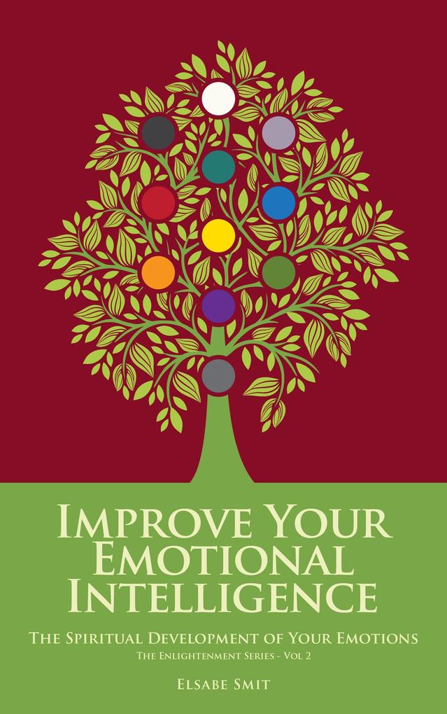Improve Your Emotional Intelligence: The Spiritual Development of Your Emotions (Perspectives on Life #1)