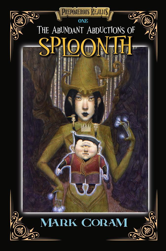The Abundant Abductions of Sploonth (Preposterous Realms #1)