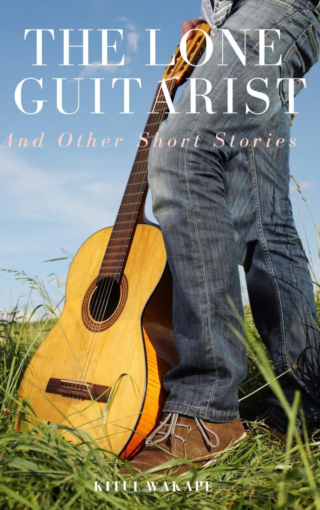 The Lone Guitarist and Other Short Stories