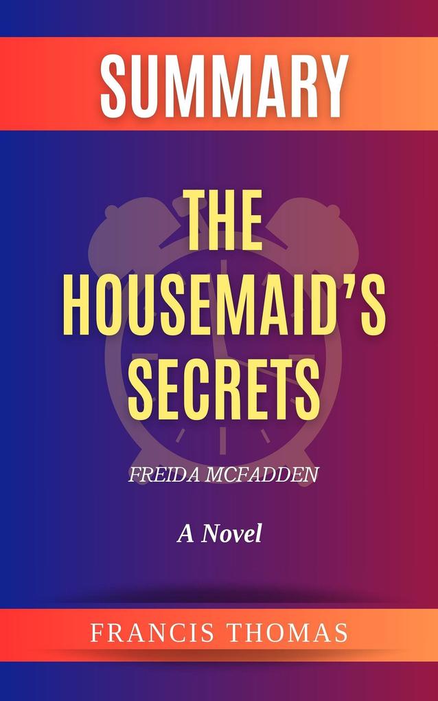 Summary of The Housemaid's Secret by Freda McFadden