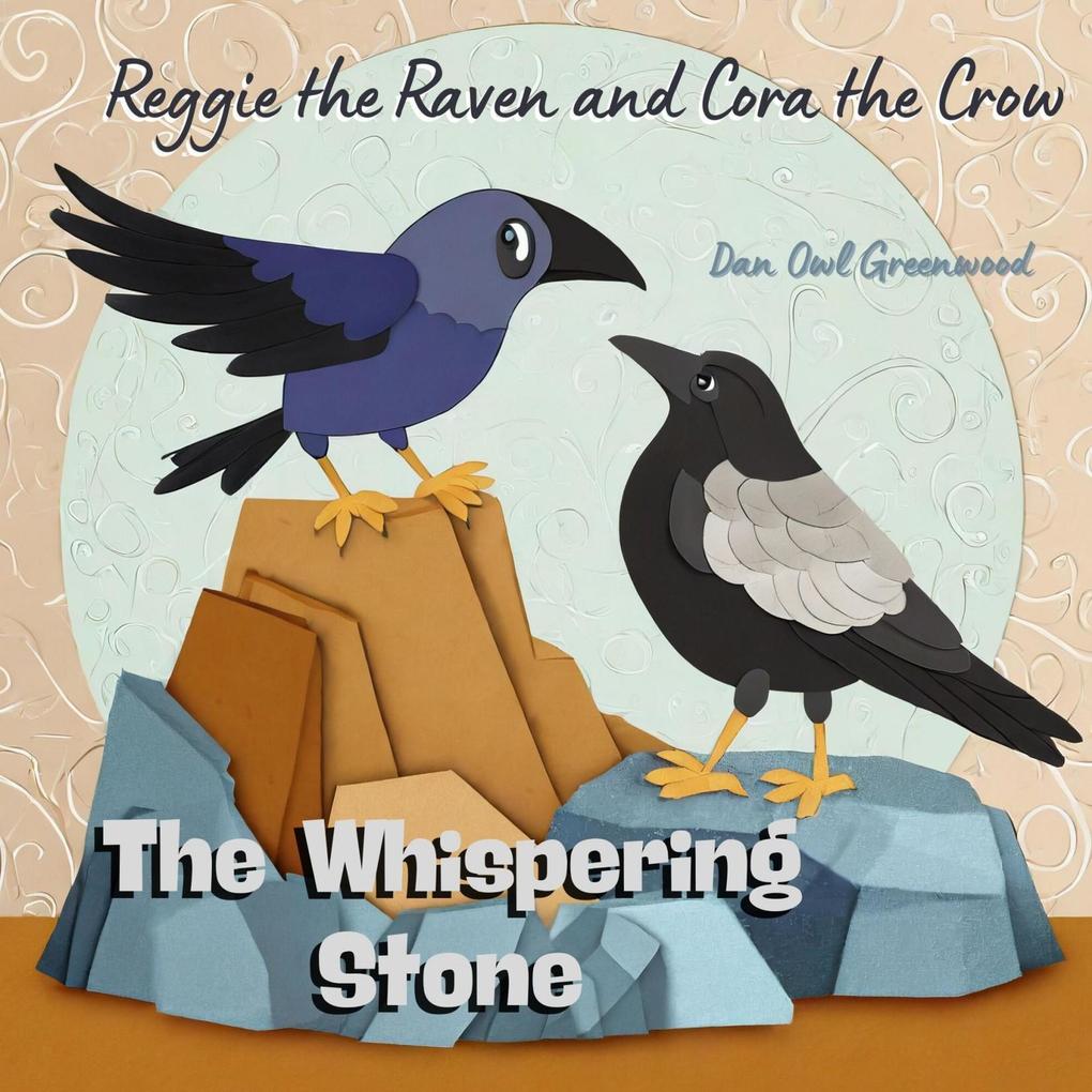 Reggie the Raven and Cora the Crow: The Whispering Stone (Reggie the Raven and Cora the Crow: Woodland Chronicles)