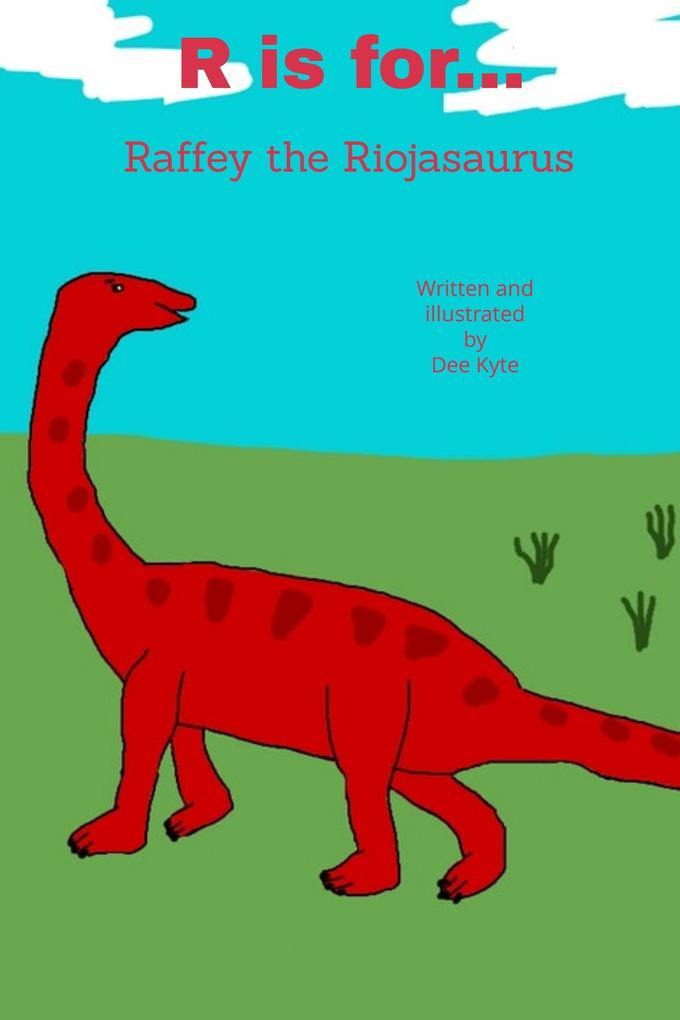R is for... Raffey the Riojasaurus (My Dinosaur Alphabet #18)