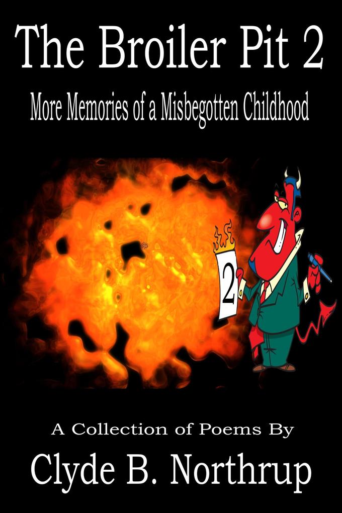 The Broiler Pit 2: More Memories of a Misbegotten Childhood