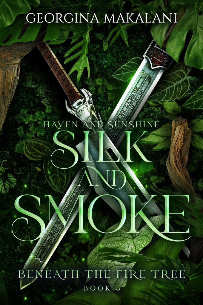 Silk and Smoke: Haven and Sunshine (Beneath the Fire Tree #3)
