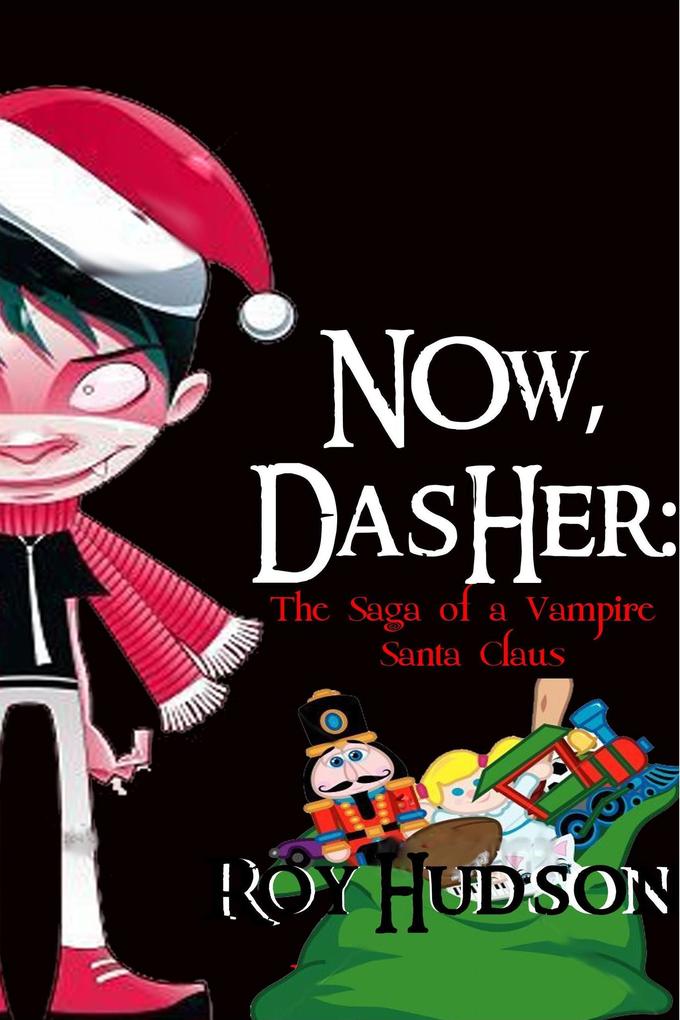 Now Dasher: The Saga of a Vampire Santa Claus