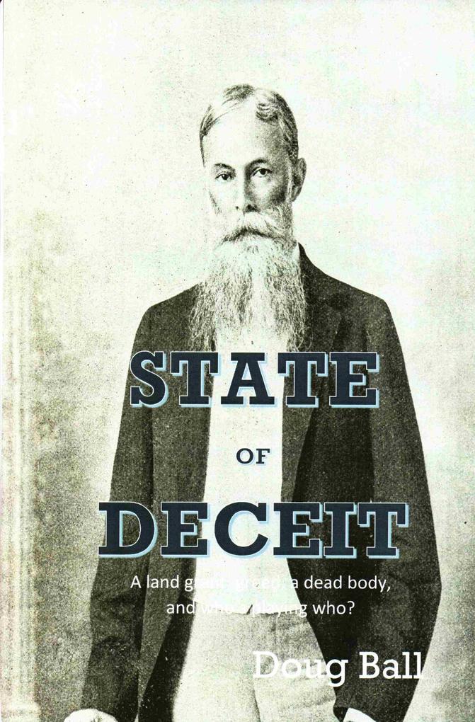 State of Deceit - A Land Grant Greed a Dead Body and Who‘s Playing Who?