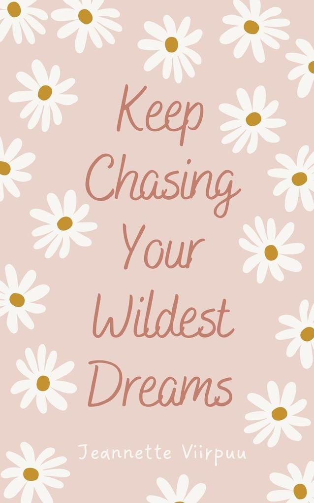 Keep Chasing Your Wildest Dreams