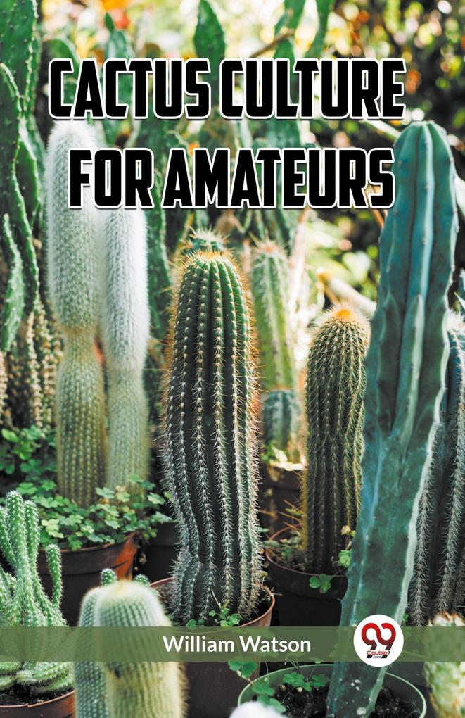 Cactus Culture for Amateurs