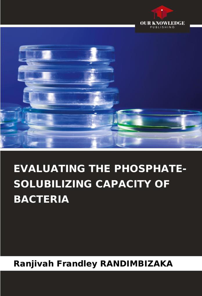 EVALUATING THE PHOSPHATE-SOLUBILIZING CAPACITY OF BACTERIA