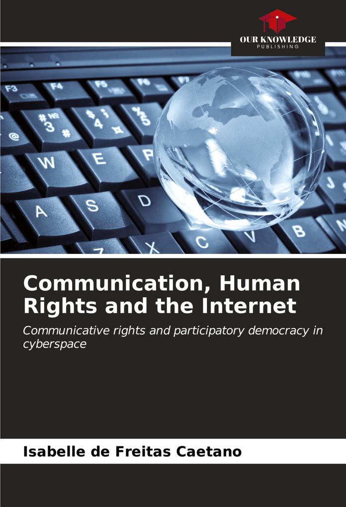 Communication Human Rights and the Internet