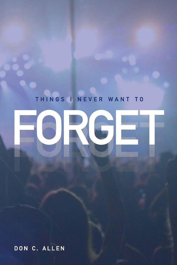 Things I Never Want To Forget