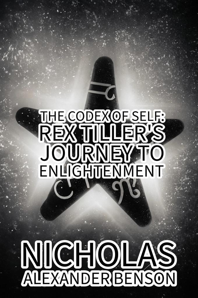 The Codex of Self: Rex Tiller‘s Journey to Enlightenment