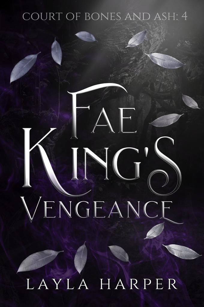 Fae King‘s Vengeance (Court of Bones and Ash #4)