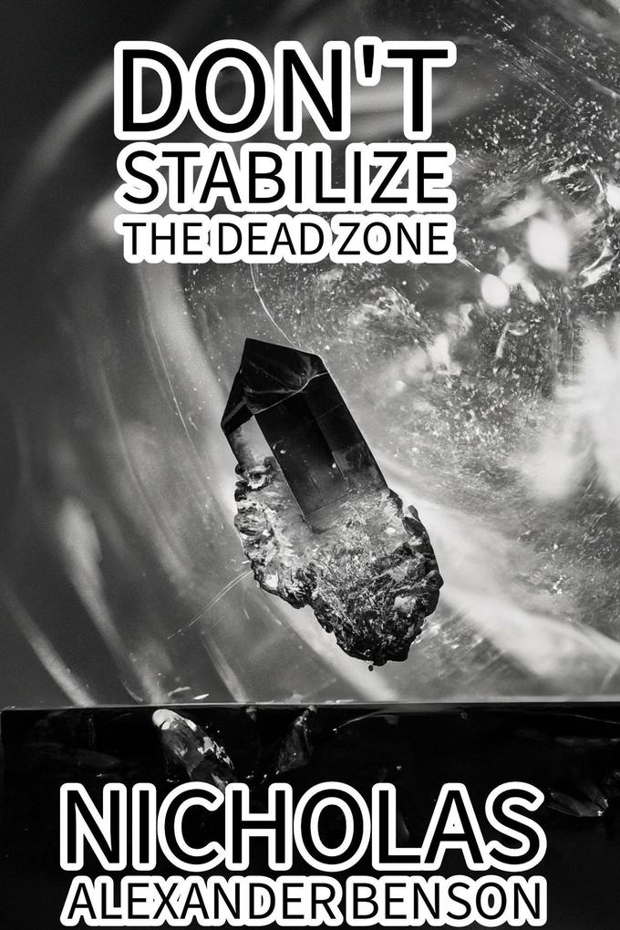 Don‘t Stabilize The Dead Zone