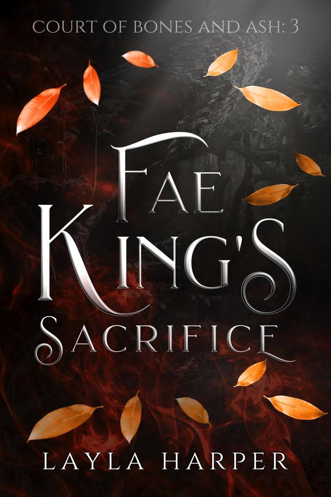 Fae King‘s Sacrifice (Court of Bones and Ash #3)