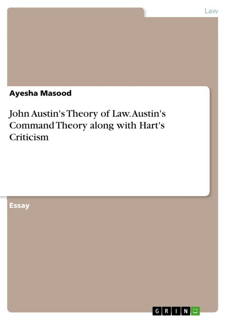 John Austin‘s Theory of Law. Austin‘s Command Theory along with Hart‘s Criticism