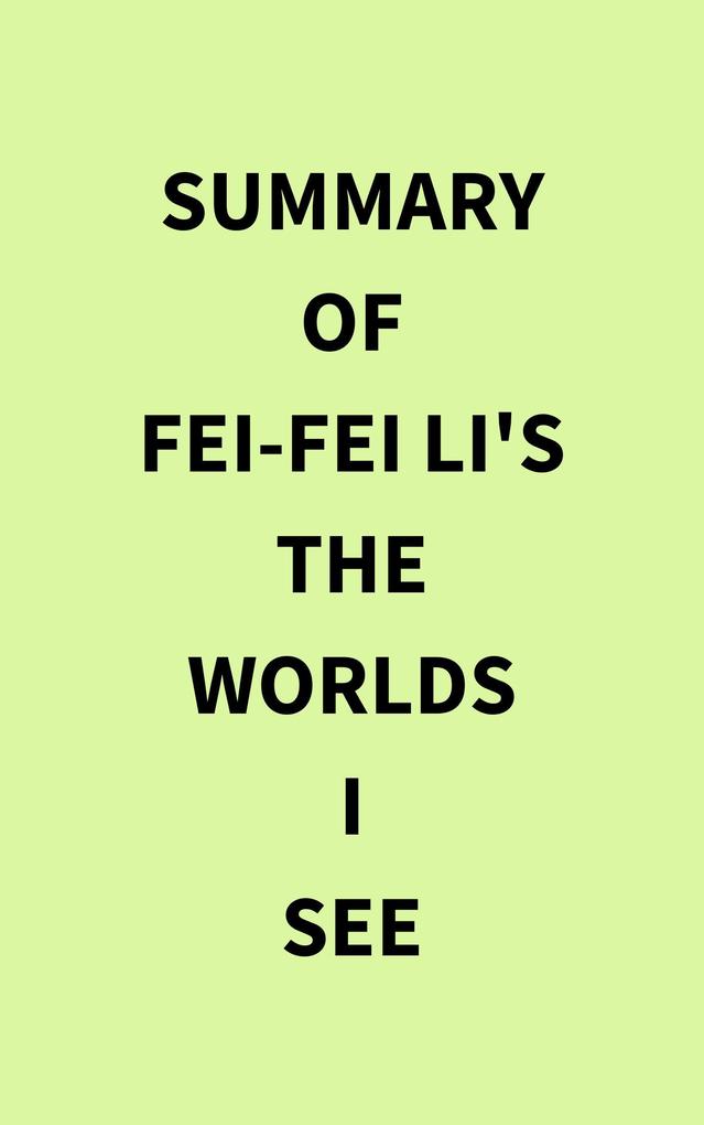 Summary of Fei-Fei Li‘s The Worlds I See