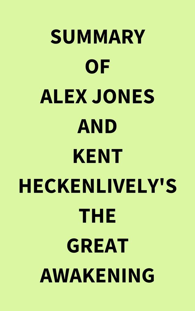 Summary of Alex Jones and Kent Heckenlively‘s The Great Awakening