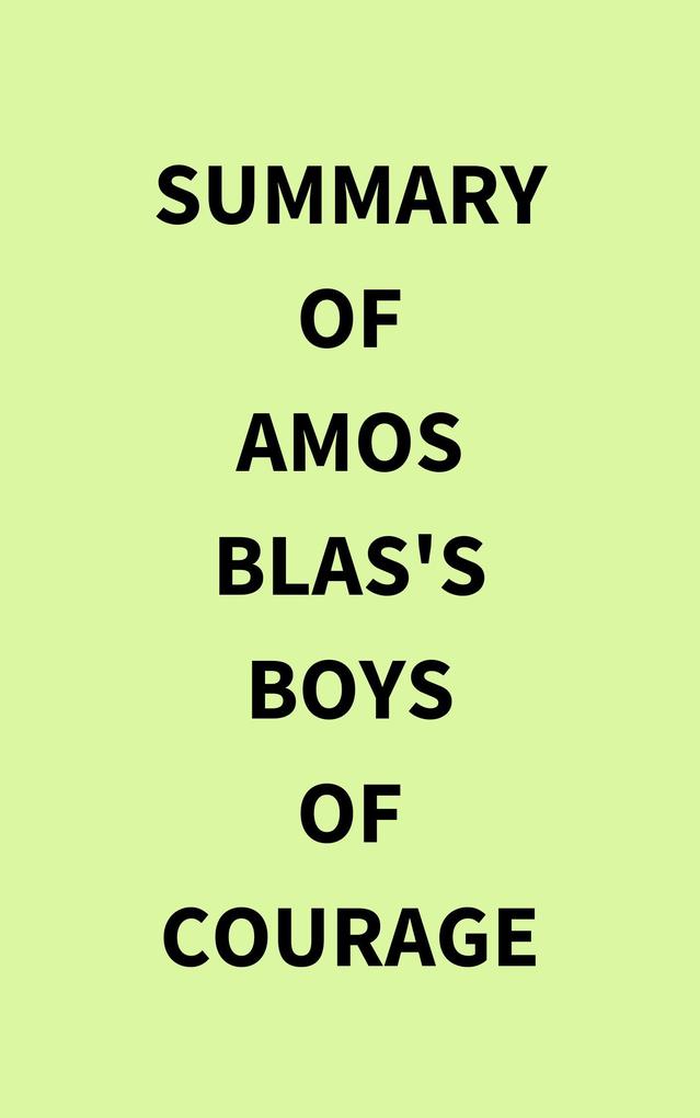 Summary of Amos Blas‘s Boys of Courage