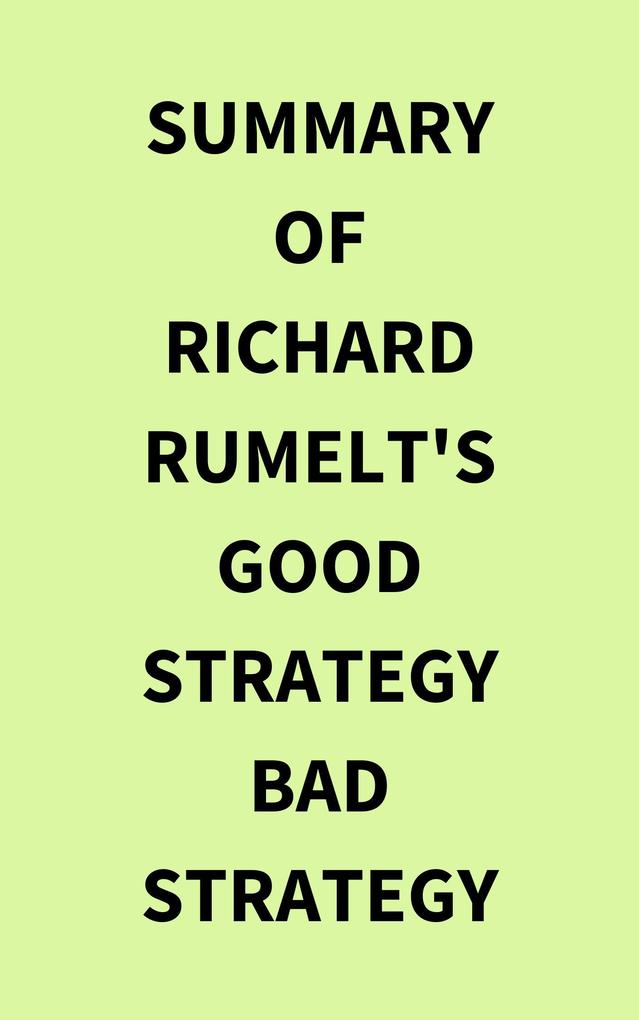 Summary of Richard Rumelt‘s Good Strategy Bad Strategy