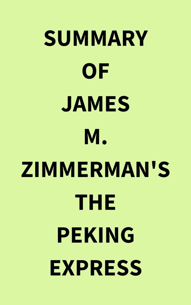 Summary of James M Zimmerman‘s The Peking Express