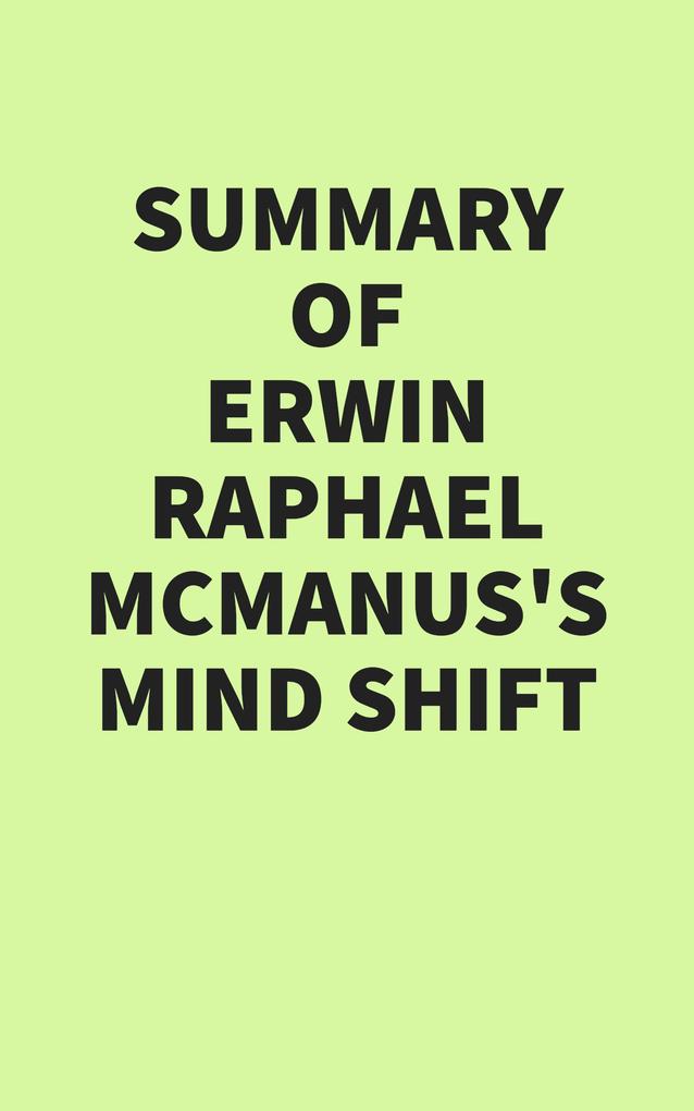 Summary of Erwin Raphael McManus‘s Mind Shift