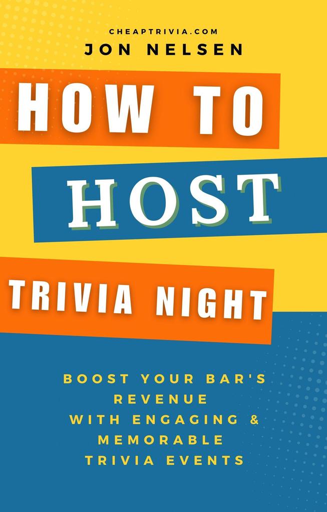 How to Market Trivia Night: Skyrocket Your Bar‘s Popularity with Successful Trivia Marketing - Actionable Strategies for Attracting Crowds and Boosting Sales (Boost Your Business with Trivia #1)