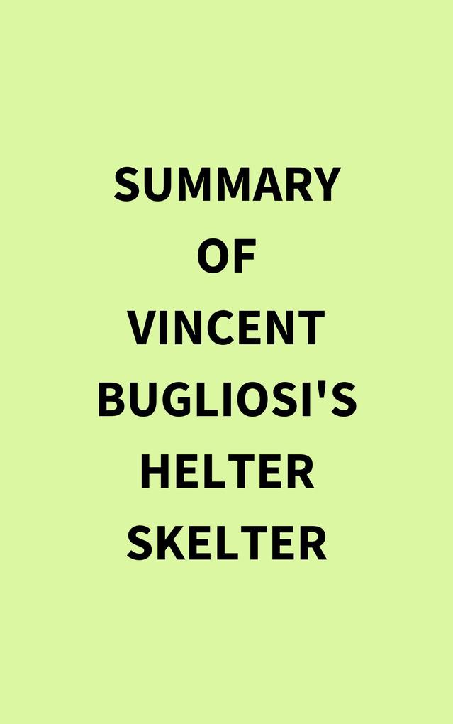 Summary of Vincent Bugliosi‘s Helter Skelter