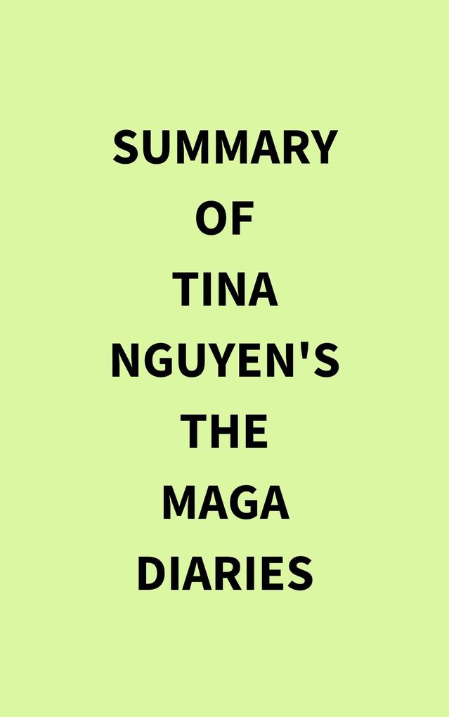 Summary of Tina Nguyen‘s The MAGA Diaries