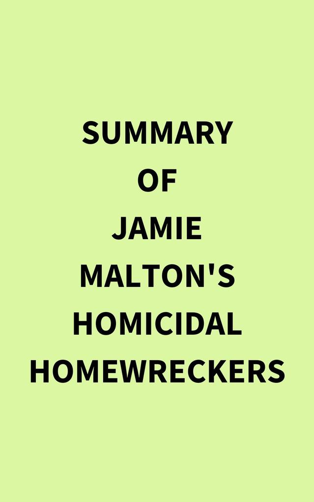 Summary of Jamie Malton's Homicidal Homewreckers