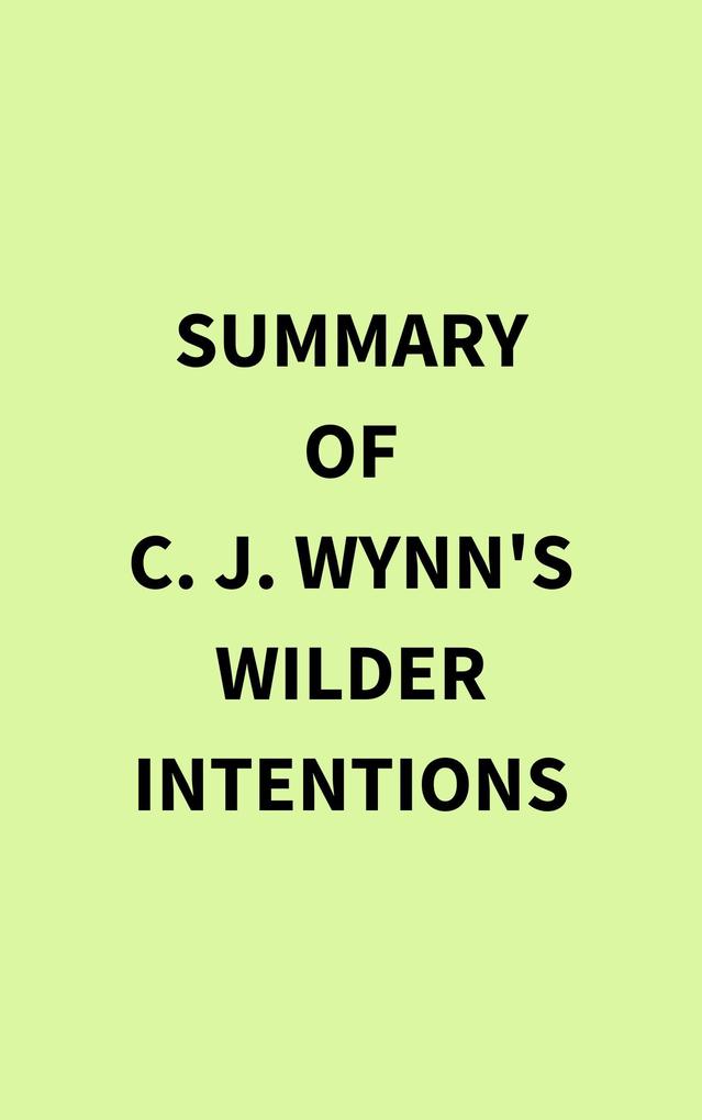 Summary of C. J. Wynn‘s Wilder Intentions