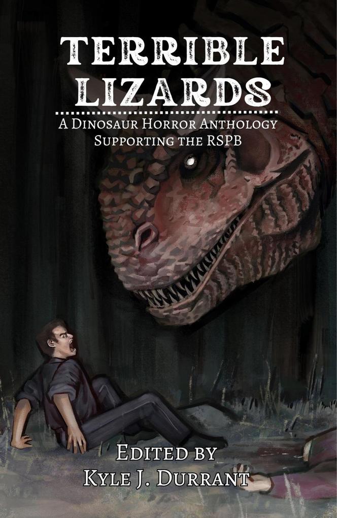 Terrible Lizards: A Dinosaur Horror Anthology Supporting the RSPB
