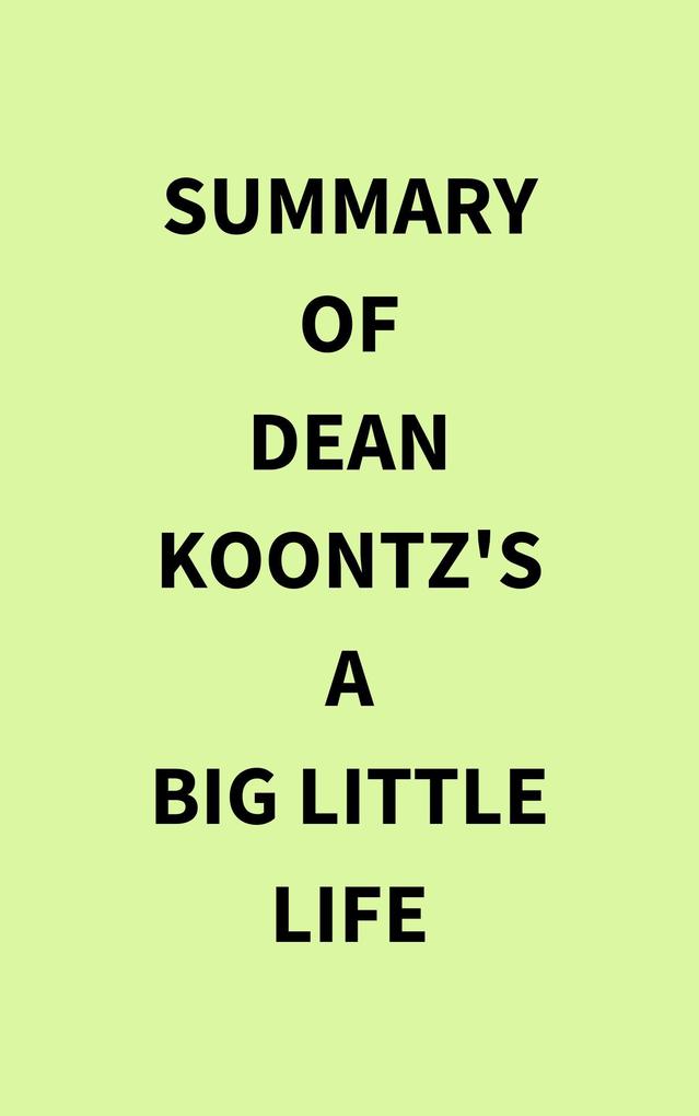 Summary of Dean Koontz‘s A Big Little Life