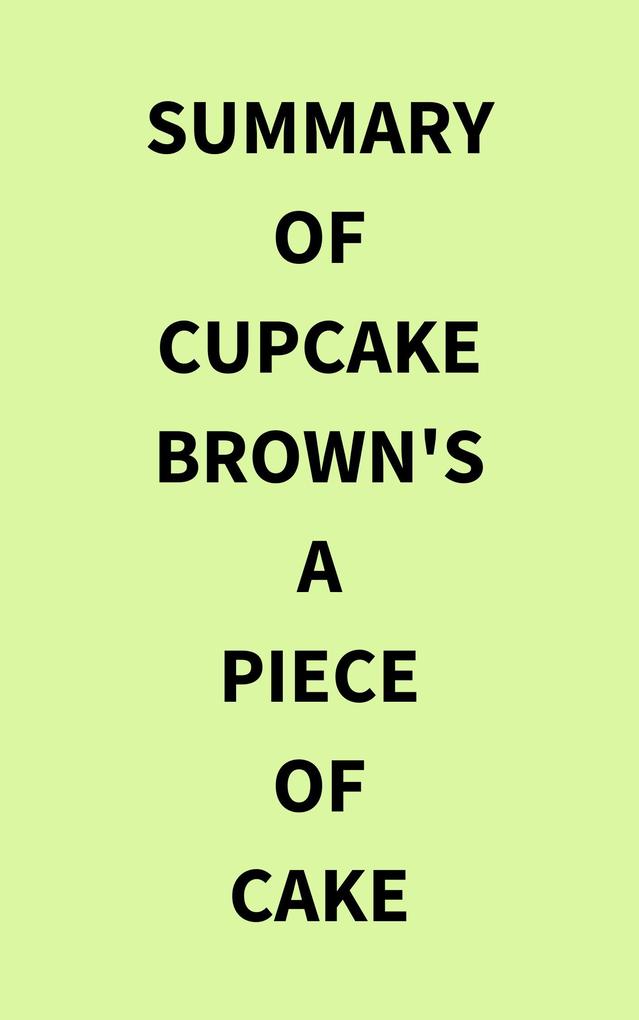 Summary of Cupcake Brown‘s A Piece of Cake