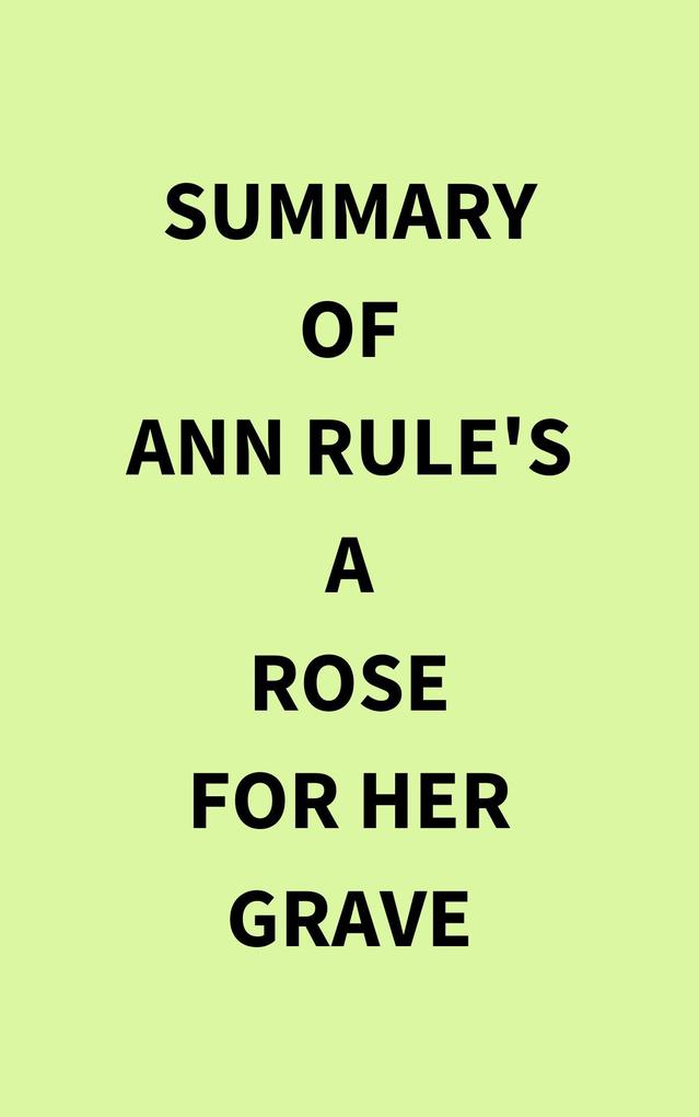 Summary of Ann Rule‘s A Rose for Her Grave