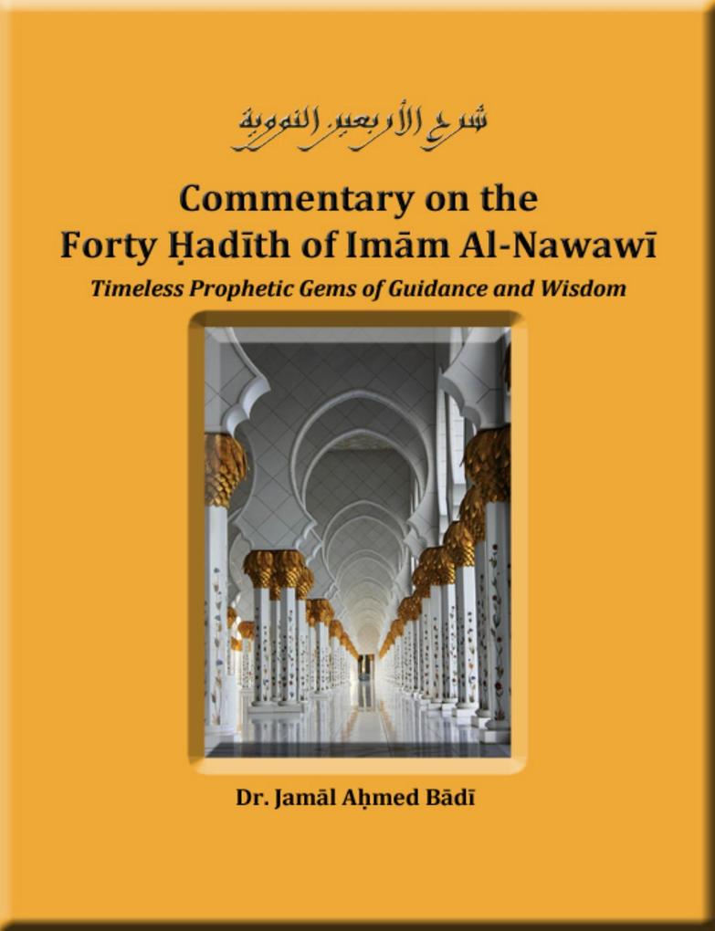 Commentary On the Forty Hadith of Imam Al Nawawi - Timeless Prophetic Gems of Guidance and Wisdom