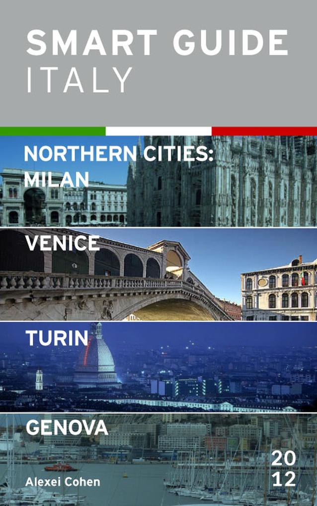 Smart Guide Italy Northern Cities: Milan Venice Turin & Genova