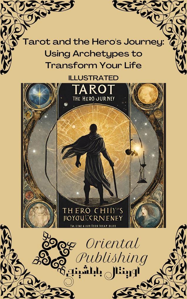 Tarot and the Hero‘s Journey: Using Archetypes to Transform Your Life