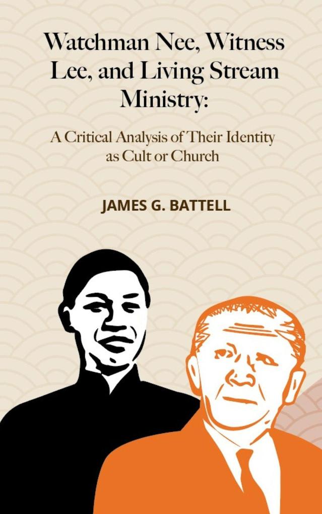 Watchman Nee Witness Lee and Living Stream Ministry: A Critical Analysis of Their Identity as Cult or Church