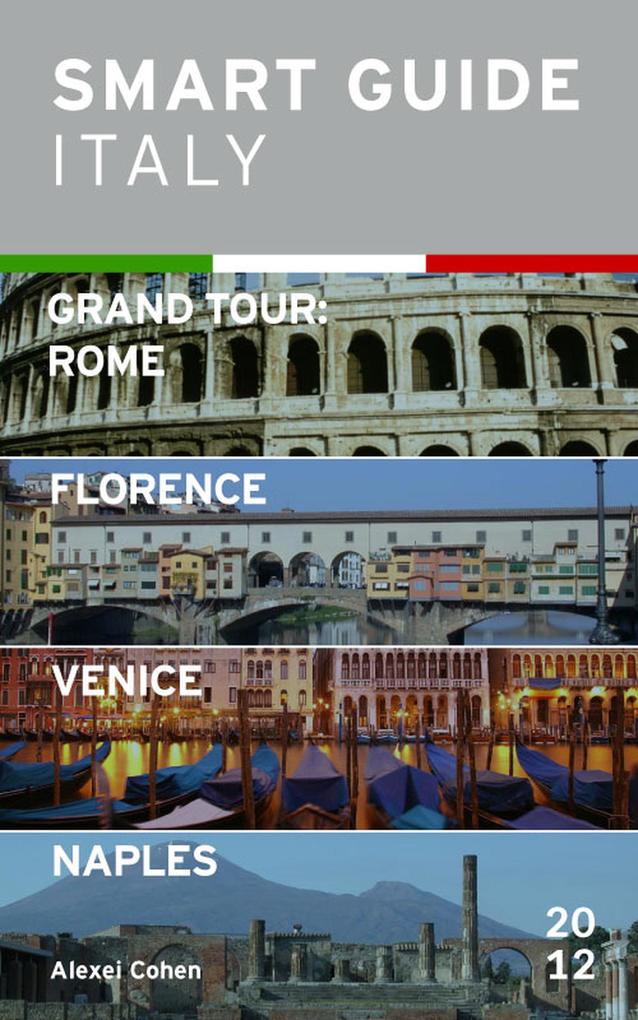 Smart Guide Italy: Grand Tour Rome Florence Venice and Naples
